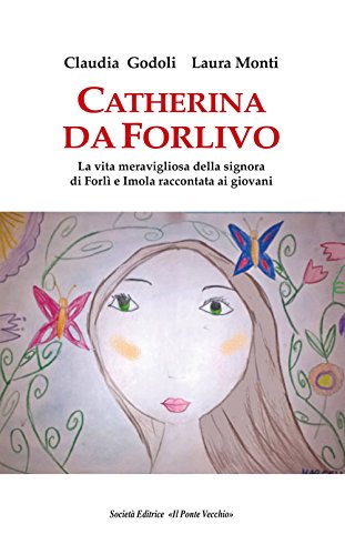 Stock image for Catherina Da Forlivo. La Vita Meravigliosa della Signora di Forl e Imola Raccontata ai Giovani for sale by libreriauniversitaria.it