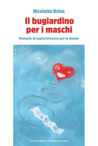 Beispielbild fr Il bugiardino per i maschi. Manuale di sopravvivevnza per le donne zum Verkauf von medimops