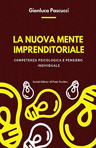 Beispielbild fr Gianluca Pascucci - La Nuova Mente Imprenditoriale. Compentenza Psicologica E Pensiero Individuale (1 BOOKS) zum Verkauf von medimops