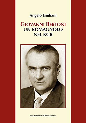 Beispielbild fr Giovanni Bertoni. Un romagnolo nel KGB zum Verkauf von medimops