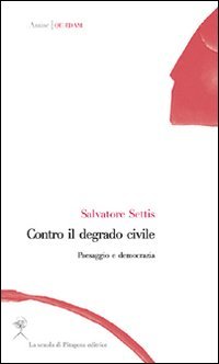 9788865421048: Contro il degrado civile. Paesaggio e democrazia