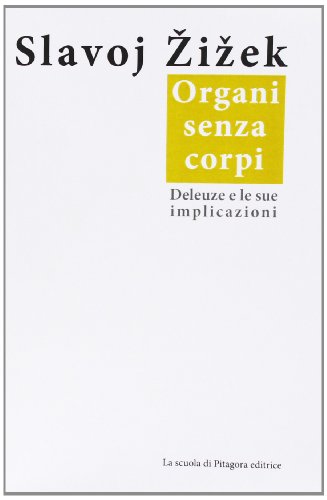 Organi senza corpi. Deleuze e le sue implicazioni (9788865421239) by Zizek, Slavoj.