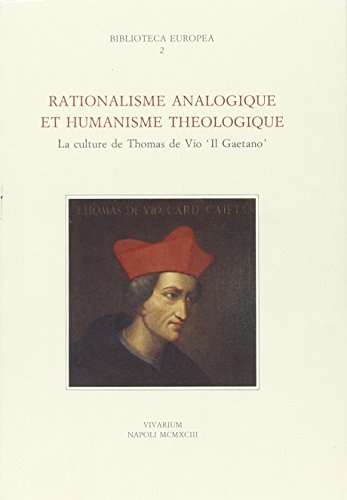 Stock image for Rationalisme analogique et humanisme thologique. La culture de Thomas de Vico Il Gaetano for sale by Ammareal