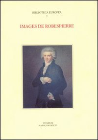 Beispielbild fr Images de Robespierre. Actes du Colloque international (Napoli, 27-29 settembre 1993) zum Verkauf von Buchpark