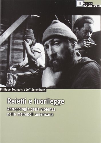 9788865480106: Reietti e fuorilegge. Antropologia della violenza nella metropoli americana. Ediz. illustrata (DeriveApprodi)