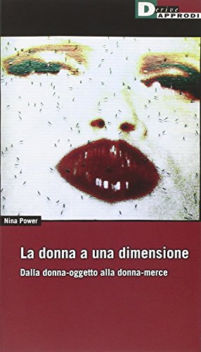 La donna a una dimensione. Dalla donna-oggetto alla donna-merce (9788865480267) by Power, Nina