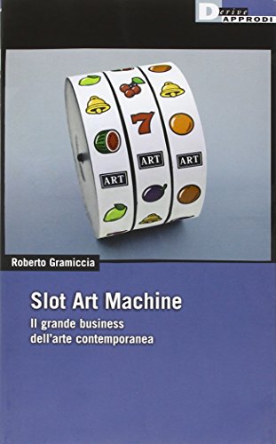 9788865480465: Slot art machine. Il grande business dell'arte contemporanea (DeriveApprodi)