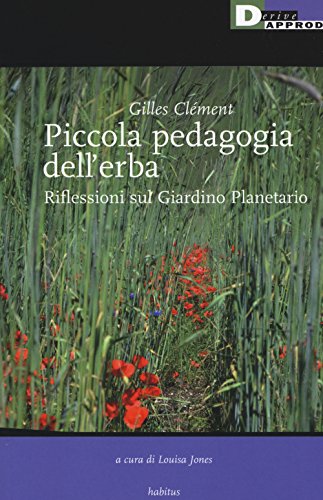 9788865481172: Piccola pedagogia dell'erba. Riflessioni sul giardino planetario