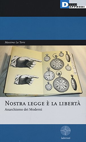 Beispielbild fr Nostra legge  la libert. Anarchismo dei moderni zum Verkauf von libreriauniversitaria.it