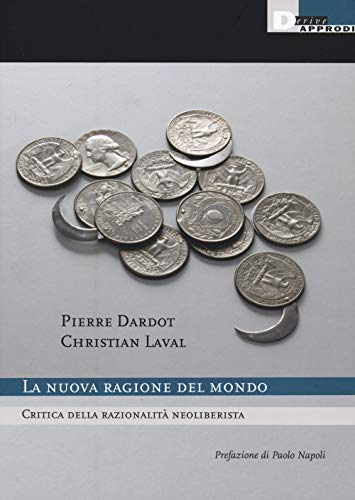 Stock image for La nuova ragione del mondo. Critica della razionalit neoliberista for sale by Brook Bookstore