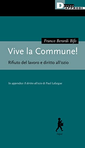Beispielbild fr Vive la Commune! Rifiuto del lavoro e diritto all'ozio zum Verkauf von Libreria Oltre il Catalogo