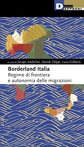 Beispielbild fr Borderland Italia. Regime di frontiera e autonomia delle migrazioni zum Verkauf von Ammareal