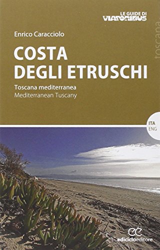 9788865491324: Costa degli etruschi. Toscana mediterranea. Ediz. italiana e inglese