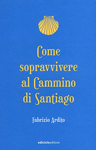 Beispielbild fr Come sopravvivere al cammino di Santiago zum Verkauf von medimops