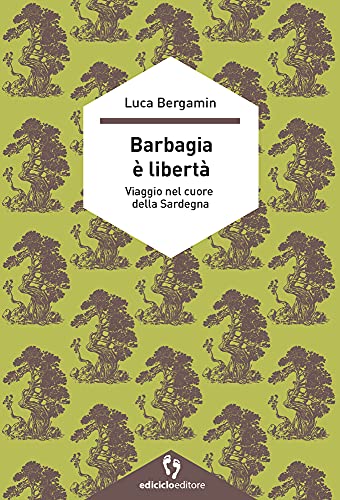 9788865493700: Barbagia è libertà. Viaggio nel cuore della Sardegna