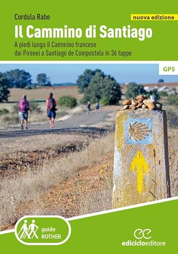 9788865494530: Il cammino di Santiago. A piedi lungo il Cammino francese dai Pirenei a Santiago de Compostela in 36 tappe. Nuova ediz.