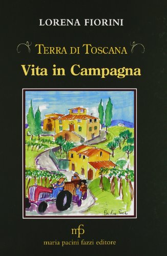 9788865500156: Vita in campagna. Terra di toscana