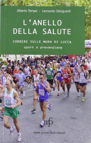 Beispielbild fr L'anello della salute. Correre sulle mura di Lucca, sport e prevenzione zum Verkauf von medimops