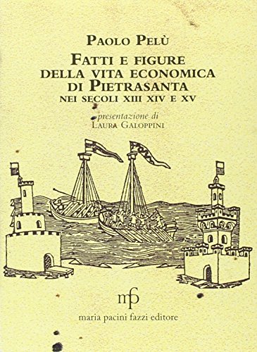 9788865501177: Fatti e figure della vita economica di Pietrasanta nei secoli XIII-XIv-XV (Appunti di viaggio)