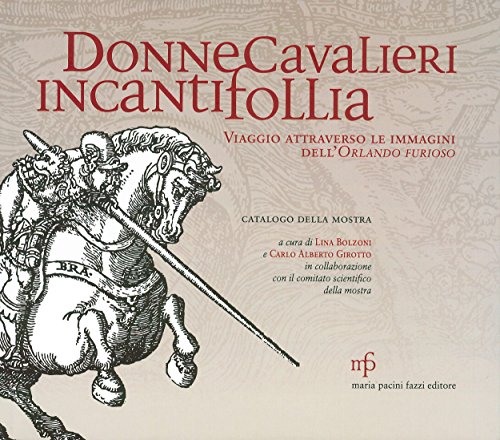 Stock image for Donne Cavalieri Incanti Follia. Viaggio Attraverso Le Immagini Dell'orlando Furioso. Catalogo Della Mostra for sale by Anybook.com