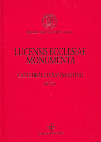 9788865501900: Lucensis ecclesiae monumenta. A saeculo VII uscque annum MCCLX. Cattedrale di San Martino 685-1260 (Vol. 3)