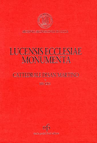 9788865501900: Lucensis ecclesiae monumenta. A saeculo VII uscque annum MCCLX. Cattedrale di San Martino 685-1260 (Vol. 3)