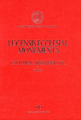 9788865501900: Lucensis ecclesiae monumenta. A saeculo VII uscque annum MCCLX