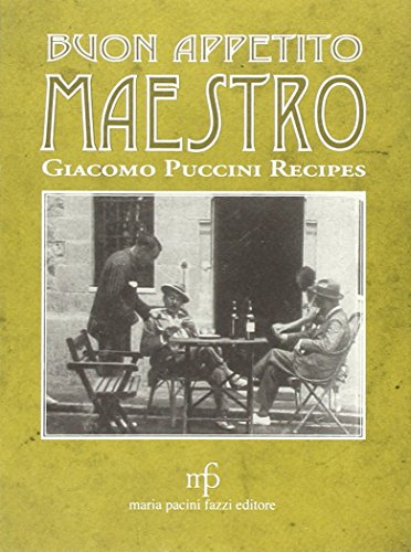 9788865501955: Buon appetito maestro! Giacomo Puccini recipes. Ediz. italiana e inglese