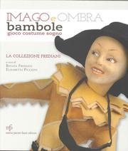 9788865503706: Imago e Ombra. Bambole Gioco Costume Sogno. La Collezione Frediani