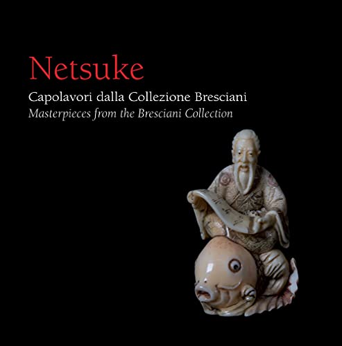 Beispielbild fr Netsuke. Capolavori dalla Collezione Bresciani. Masterpieces from the Bresciani Collection zum Verkauf von libreriauniversitaria.it