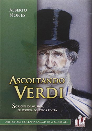 9788865511497: Ascoltando Verdi. scrigni di musica, filosofia politica e vita (Saggistica musicale)