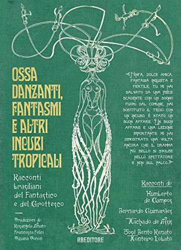 Stock image for Ossa danzanti, fantasmi e altri incubi tropicali. Racconti brasiliani del fantastico e del grottesco for sale by libreriauniversitaria.it