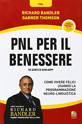 Beispielbild fr PNL per il benessere. Come vivere felici usando la programmazione neuro-linguistica zum Verkauf von medimops