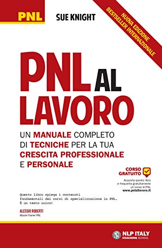 Beispielbild fr PNL al lavoro. Un manuale completo di tecniche per la tua crescita professionale e personale zum Verkauf von medimops