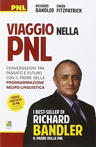 Stock image for Viaggio nella PNL. Conversazioni tra passato e futuro con il padre della programmazione neuro-linguistica for sale by medimops
