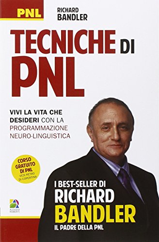 Imagen de archivo de Tecniche di PNL. Vivi la vita che desideri con la programmazione neuro-linguistica. a la venta por medimops