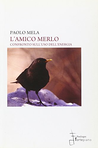 Stock image for L'amico merlo. Confronto sull'uso dell'energia for sale by libreriauniversitaria.it