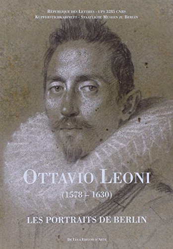 9788865571590: Ottavio Leoni (1578-1630). Les portraits de Berlin. Ediz. francese