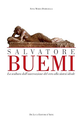 Stock image for Salvatore Buemi : la scultura dall'osservazione del vero alla sintesi ideale for sale by Libreria gi Nardecchia s.r.l.