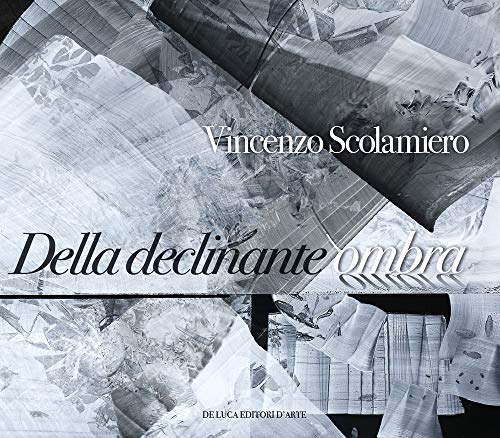 9788865574232: Vincenzo Scolamiero. Della declinante ombra. Catalogo della mostra (Roma, 8 marzo-9 giugno 2019). Ediz. a colori