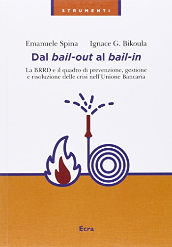 9788865581674: Dal bail-out al bail-in. La BRRD e il quadro di prevenzione, gestione e risoluzione delle crisi nell'Unione Bancaria (Strumenti)