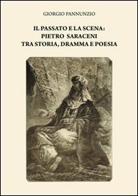 9788865600795: Il passato e la scena. Pietro Saraceni tra storia, dramma e poesia (Saggistica)
