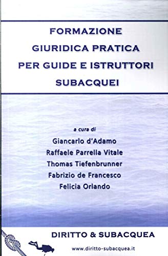 Stock image for Formazione giuridica pratica per guide e istruttori subacquei for sale by Brook Bookstore