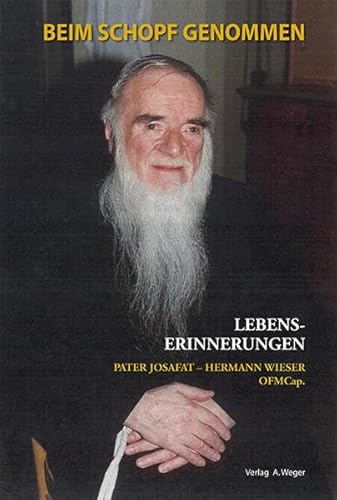 Stock image for Beim Schopf genommen: Lebenserinnerungen von Pater Josafat - Hermann Wieser OFMCap. for sale by medimops