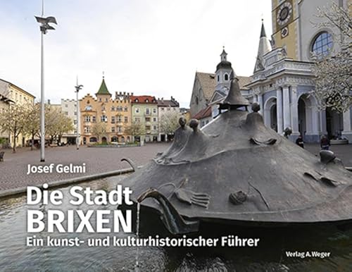 Beispielbild fr Die Stadt Brixen: Ein kunst- und kulturhistorischer Fhrer zum Verkauf von medimops