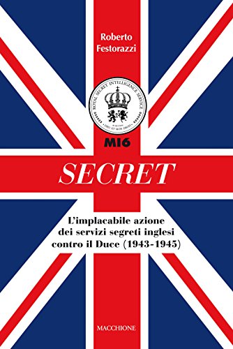 Imagen de archivo de Secret. L'implacabile azione dei servizi segreti inglesi contro il Duce (1943-1945) a la venta por libreriauniversitaria.it