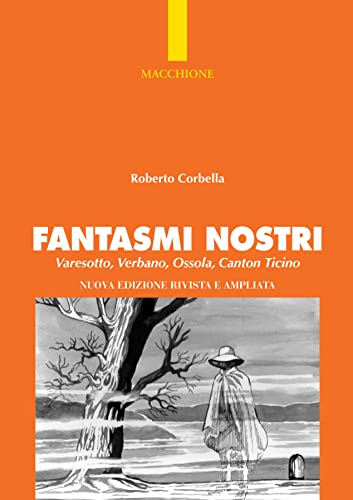 Stock image for Fantasmi Nostri. Varesotto, Verbano, Ossola, Canton Ticino for sale by Piazza del Libro