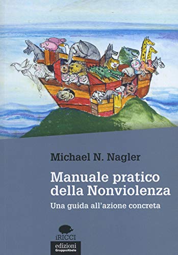 Stock image for Manuale pratico della nonviolenza. Una guida all'azione concreta for sale by libreriauniversitaria.it