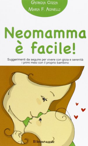 Beispielbild fr Neomamma  facile! Suggerimenti da seguire per vivere con gioia e serenit i primi mesi con il proprio bambino zum Verkauf von medimops