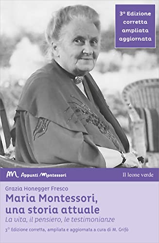 9788865801734: Maria Montessori, una storia attuale: La vita, il pensiero, le testimonianze